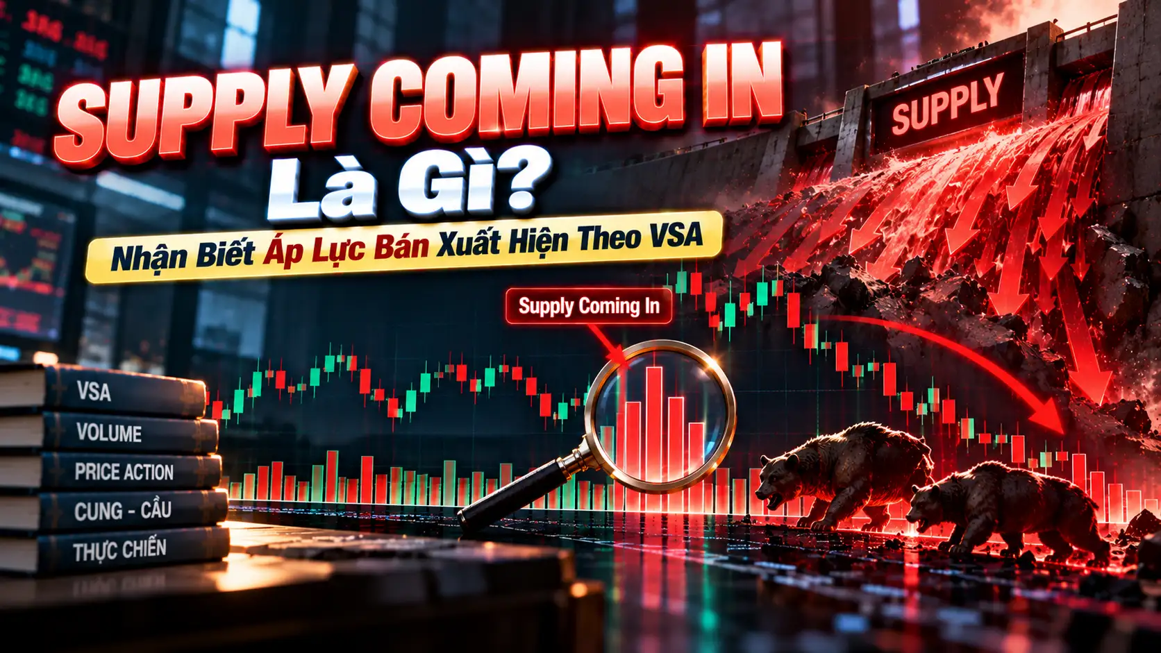 Supply Coming In Trong VSA Là Gì? Nhận Biết Áp Lực Bán Của Smart Money supply coming in vsa